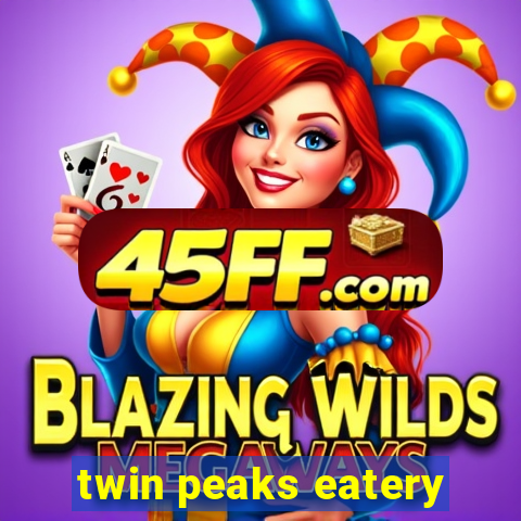 twin peaks eatery